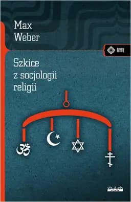 Szkice z socjologii religii / Aufsätzen zur Religionssoziologie Einleitung Wirtschaft und Gesellschaft Gesammelte Aufsatze zur Religionssoziologie Protestantische Ethik und der Geist des Kapitalismus Vorbemerkung zu den Gesammelten Wirtschaftsethik der Weltreligionen Asceza i duch kapitalizmu Drogi zbawienia i ich wpływ na sposób życia Etyka gospodarcza religii światowych Osobliwości kultury zachodniej Stany, klasy i religia Meandry Kultury