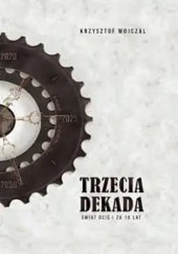Trzecia dekada : świat dziś i za 10 lat / Świat dziś i za 10 lat