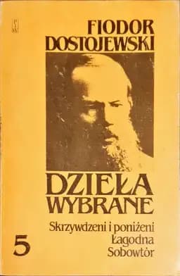 Unižennye i oskorblennye (pol.) Skrzywdzeni i poniżeni ; Łagodna ; Sobowtór / Dvojnik Krotkaja Unižennye i oskorblennye Łagodna Sobowtór Dzieła wybrane ; 5