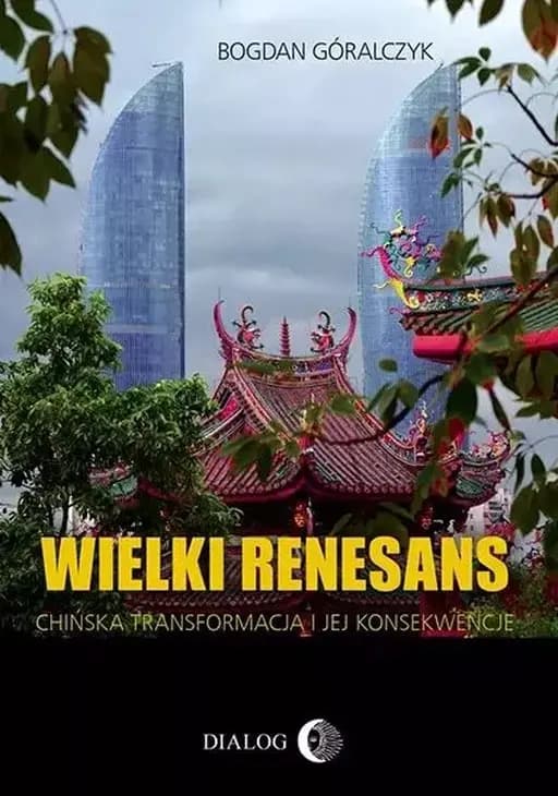 Wielki renesans : chińska transformacja i jej konsekwencje /