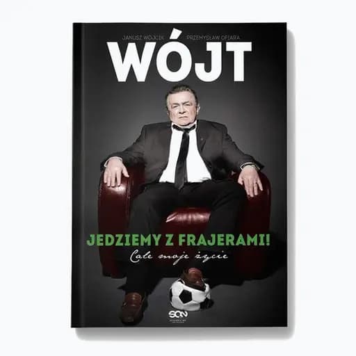 Wójt : jedziemy z frajerami! : całe moje życie / Jedziemy z frajerami!