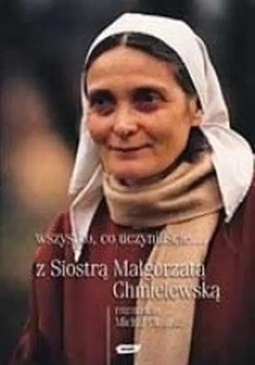 Wszystko co uczyniliście ...