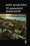 Okładka książki „12 opowieści żydowskich” — Anka Grupińska