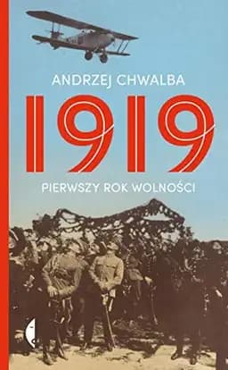 Okładka książki „1919 pierwszy rok wolności” — Andrzej Chwalba