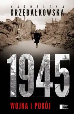 Okładka książki „1945” — Magdalena Grzebałkowska