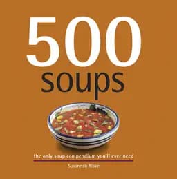 Okładka książki „500 Soups” — Susannah Blake