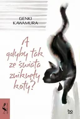 Okładka książki „A gdyby tak ze świata zniknęły koty?” — Genki Kawamura