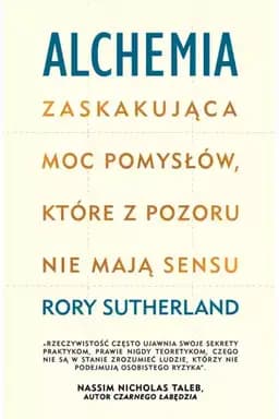 Okładka książki „Alchemia : zaskakująca moc pomysłów, które z pozoru nie mają sensu / Alchemy :…