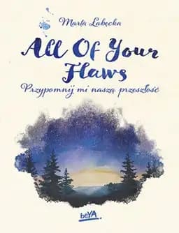 Okładka książki „All of your flaws przypomnij mi naszą przeszłość” — Marta Łabęcka (filolożka)