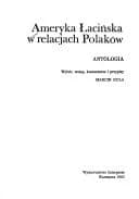 Okładka książki „Ameryka Łacińska w relacjach Polaków: Antologia (Polish Edition)” — Marcin Kula