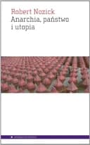 Okładka książki „Anarchia, państwo i utopia” — Robert Nozick