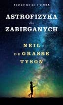 Okładka książki „Astrofizyka dla zabieganych” — Neil Degrasse Tyson