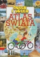 Okładka książki „Atlas świata / Bolek i Lolek (Podsiedlik-Raniowski i Spółka)”
