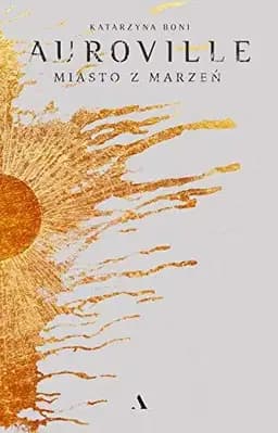 Okładka książki „Auroville miasto z marzeń” — Katarzyna Boni