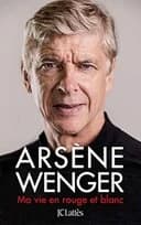 Okładka książki „Autobiografia / Arsène Wenger : ma vie en rouge et blanc,”