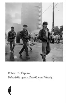 Okładka książki „Bałkańskie upiory podróż przez historię” — Robert D. Kaplan