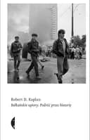 Okładka książki „Bałkańskie upiory podróż przez historię” — Robert D. Kaplan