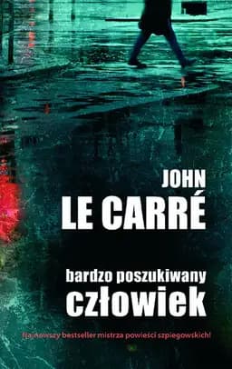 Okładka książki „Bardzo poszukiwany człowiek” — John Le Carre