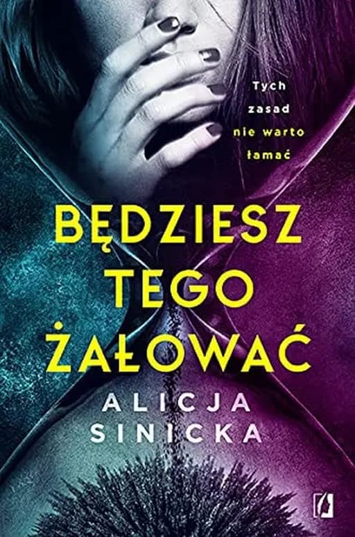 Okładka książki „Będziesz tego żałować” — Alicja Sinicka