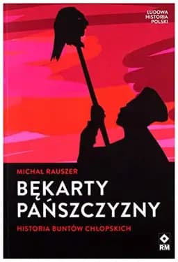 Okładka książki „Bękarty pańszczyzny historia buntów chłopskich” — Michał Rauszer