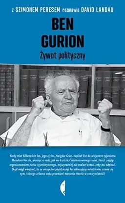 Okładka książki „Ben Gurion żywot polityczny: z Szimonem Peresem rozmawia David Landau”