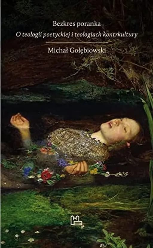 Okładka książki „Bezkres poranka o teologii poetyckiej i teologiach kontrkultury”