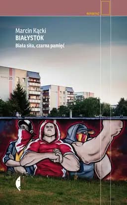 Okładka książki „Białystok” — Marcin Kącki