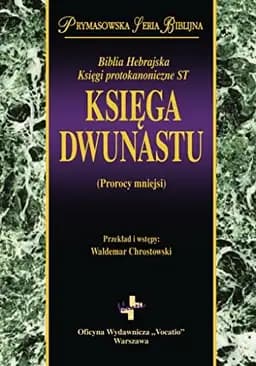 Okładka książki „Biblia Hebrajska Księgi protokanoniczne ST.. Księga Dwunastu”