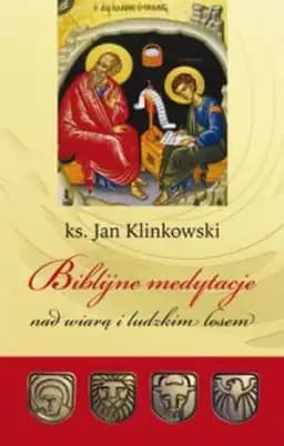 Okładka książki „Biblijne medytacje nad wiarą i ludzkim losem” — Jan Klinkowski