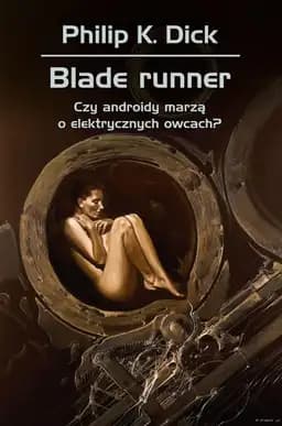 Okładka książki „Blade runner czy androidy marzą o elektrycznych owcach?” — Philip K. Dick