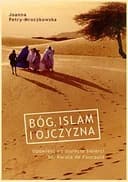 Okładka książki „Bóg, islam i ojczyzna opowieść na stulecie śmierci bł. Karola de Foucauld”