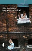 Okładka książki „Bolało jeszcze bardziej” — Lidia Ostałowska