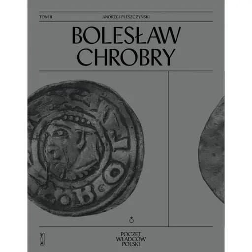 Okładka książki „Bolesław Chrobry” — Andrzej Pleszczyński