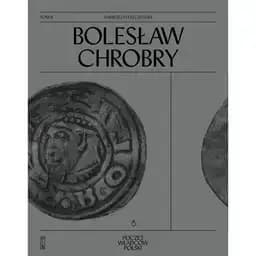 Okładka książki „Bolesław Chrobry” — Andrzej Pleszczyński