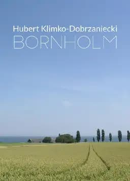 Okładka książki „Bornholm, Bornholm” — Hubert Klimko-Dobrzaniecki