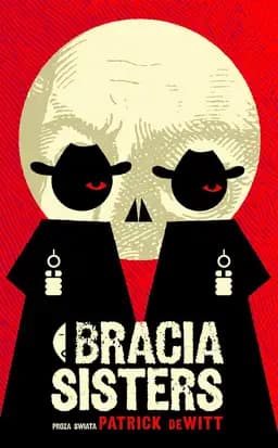 Okładka książki „Bracia Sisters” — Patrick deWitt