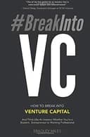 Okładka książki „#BreakIntoVC How to Break Into Venture Capital and Think Like an Investor Whether…