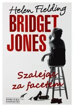 Okładka książki „Bridget Jones szalejąc za facetem” — Fielding, Helen