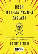 Okładka książki „Broń matematycznej zagłady jak algorytmy zwiększają nierówności i zagrażają…