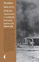 Okładka książki „Brudne lata trzydzieste opowieść o wielkich burzach pyłowych” — Timothy Egan