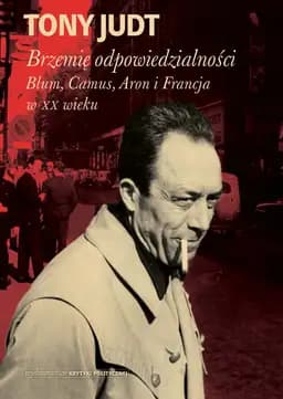 Okładka książki „Brzemię odpowiedzialności: Blum, Camus, Aron, i francuski wiek dwudziesty”