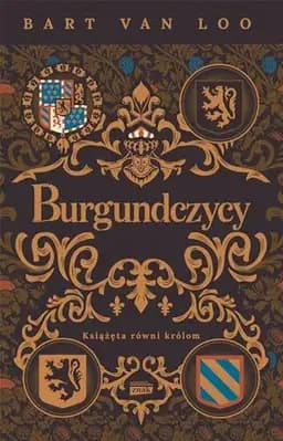 Okładka książki „Burgundczycy książęta równi królom” — Bart Van Loo