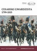 Okładka książki „Cesarski gwardzista 1799-1815” — Nigel Thomas, Philip John Haythornthwaite