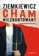 Okładka książki „Cham niezbuntowany” — Rafał A. Ziemkiewicz