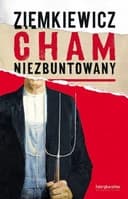 Okładka książki „Cham niezbuntowany rzecz o polskim mentalu” — Rafał Ziemkiewicz