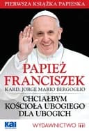 Okładka książki „Chciałbym Kościoła ubogiego dla ubogich - Papież Franciszek”