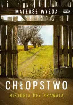 Okładka książki „Chłopstwo. Historia bez krawata” — Mateusz Wyżga