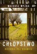 Okładka książki „Chłopstwo. Historia bez krawata” — Mateusz Wyżga