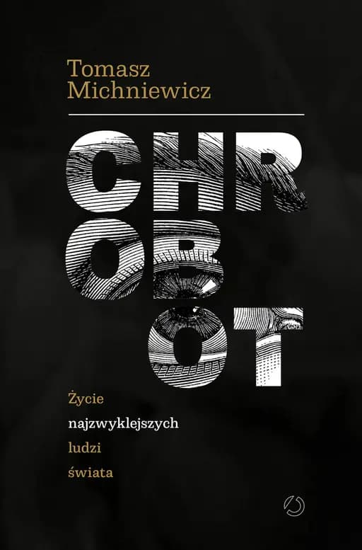 Okładka książki „Chrobot. Życie najzwyklejszych ludzi świata” — Tomek Michniewicz