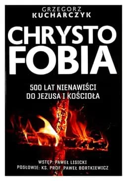 Okładka książki „Chrystofobia 500 lat nienawiści do Jezusa i Kościoła”